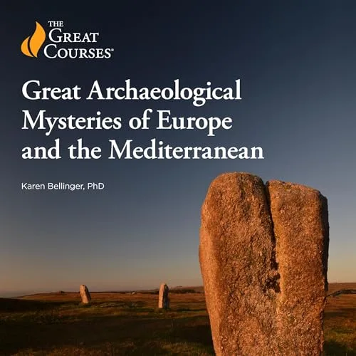 Great Archaeological Mysteries of Europe and the Mediterranean By Karen Bellinger, The Great Courses